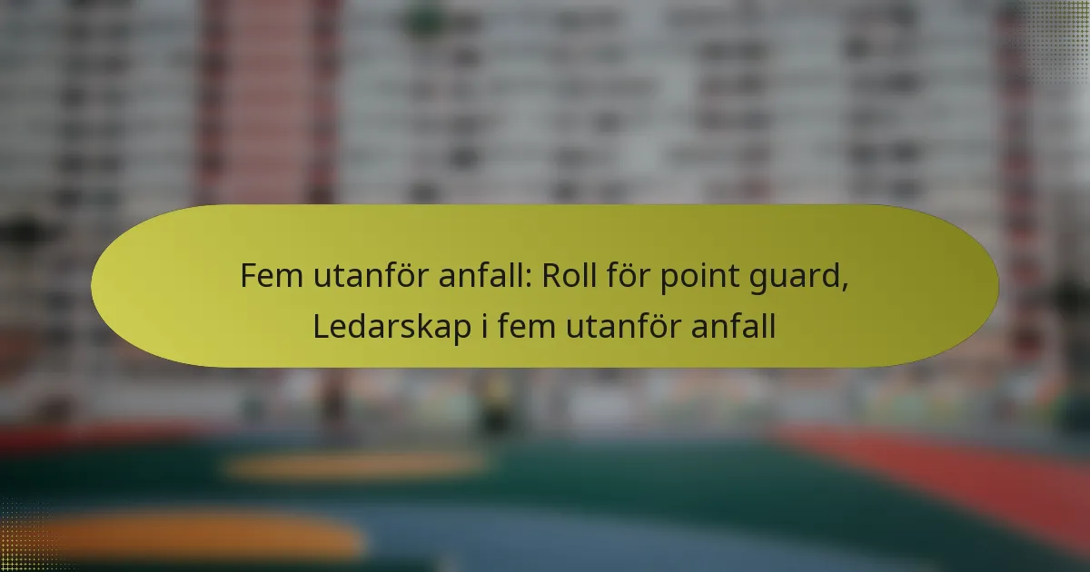 Fem utanför anfall: Roll för point guard, Ledarskap i fem utanför anfall