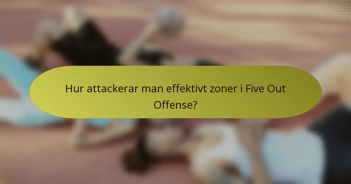 Hur attackerar man effektivt zoner i Five Out Offense?