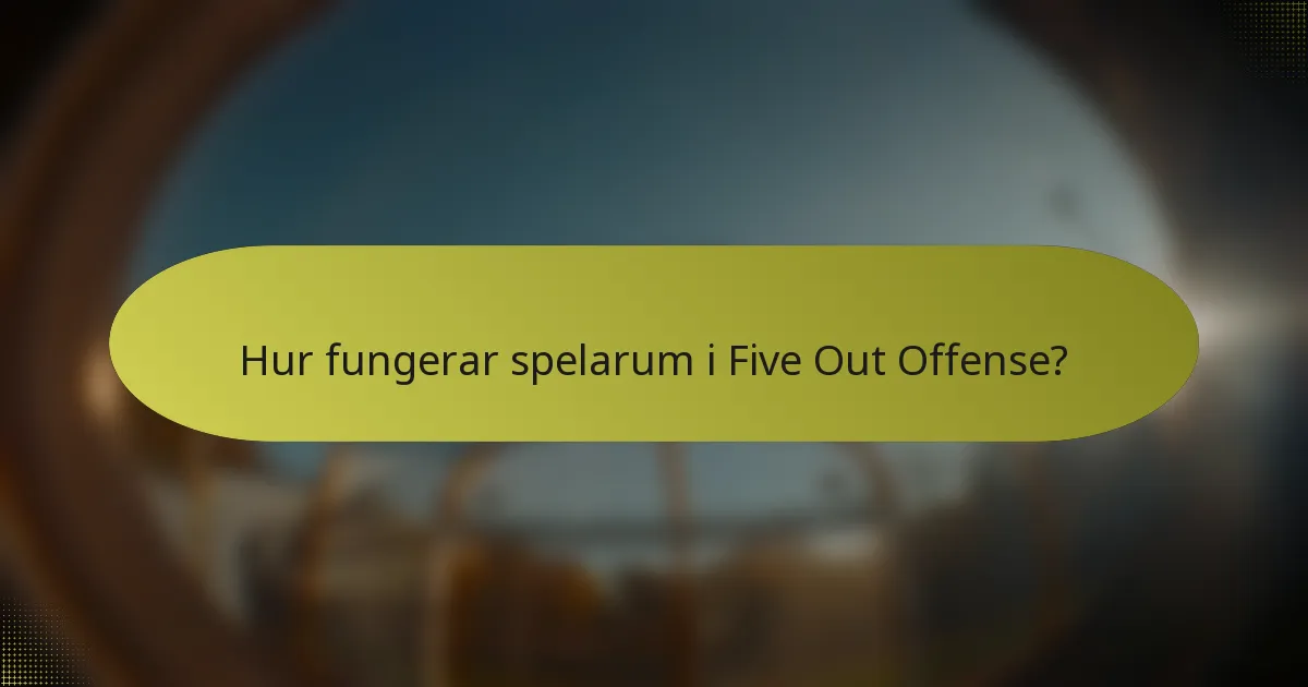 Hur fungerar spelarum i Five Out Offense?
