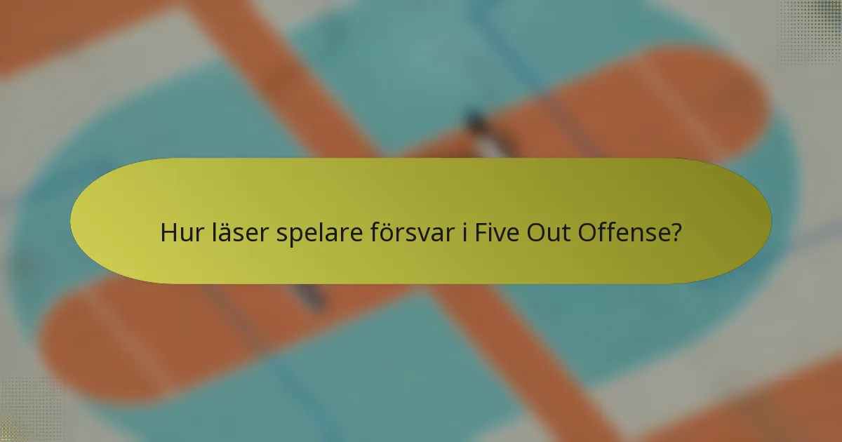 Hur läser spelare försvar i Five Out Offense?