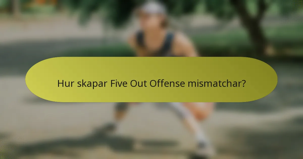 Hur skapar Five Out Offense mismatchar?