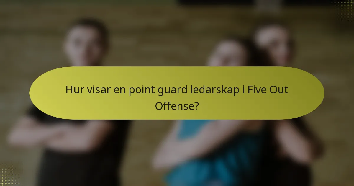 Hur visar en point guard ledarskap i Five Out Offense?